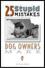Click link to order 25 Mistakes Dog Owners Make
