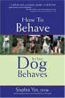 Click link to order How to Behave So Your Dog Behaves
